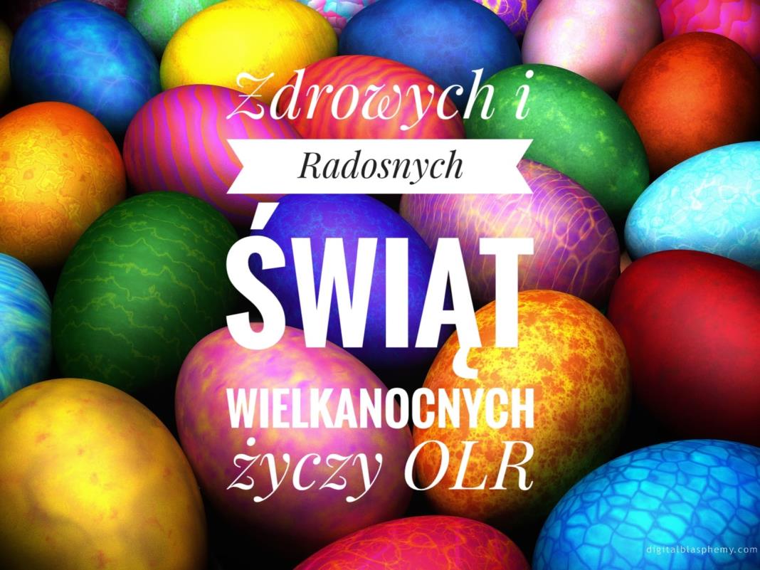 Zdrowych i radosnych świąt wielkanocnych życzy OLR